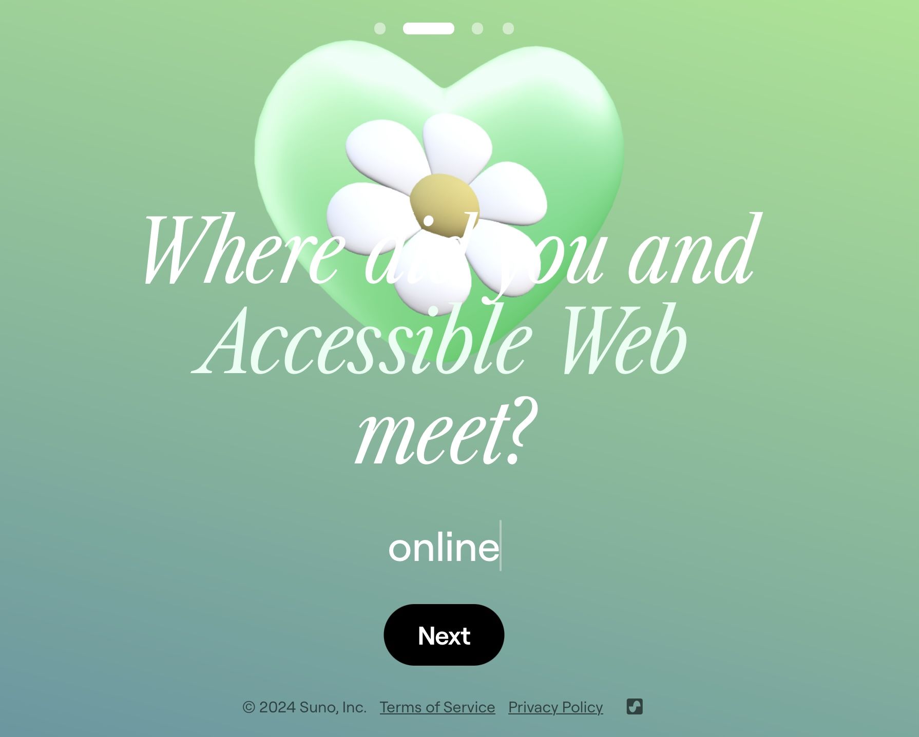 Background of green and blue pastel gradient. A glimmering heart with an daisy. Question (with poor contrast) reads, "Where did you and Accessible Web meet?" An input box with "online" entered. A Next button sets underneath.