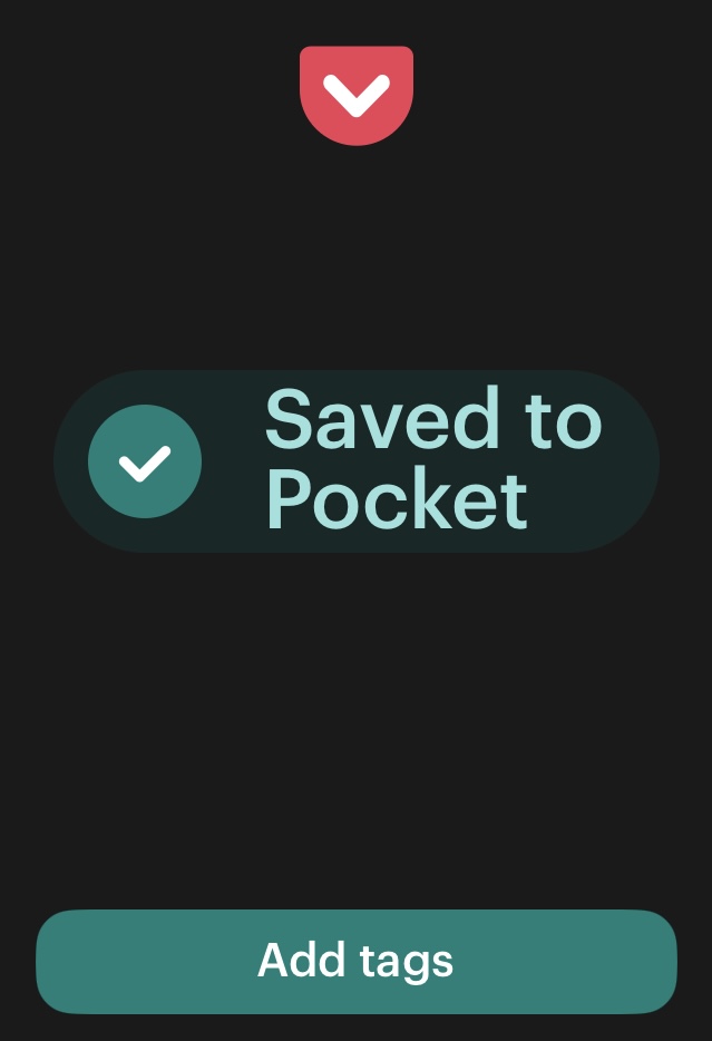 Pocket logo (white downturned chevron on red background). Message in the middle of the screen: "Saved to Pocket" next to a checkmark. An "Add Tags" button sits at the bottom of the notification screen.